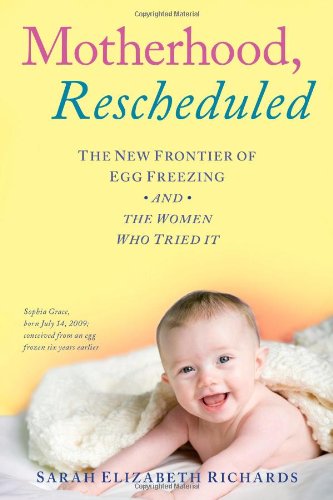 Stock image for Motherhood, Rescheduled: The New Frontier of Egg Freezing and the Women Who Tried It for sale by SecondSale