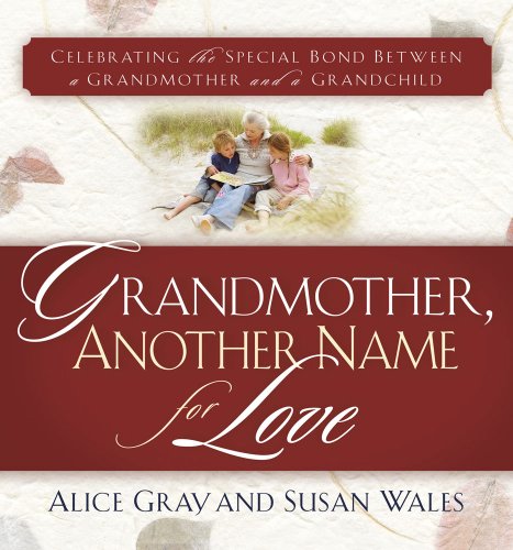 Beispielbild fr Grandmother, Another Name for Love : Celebrating the Special Bond Between a Grandmother and a Grandchild zum Verkauf von Better World Books: West