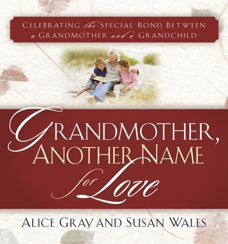 Stock image for Grandmother, Another Name for Love : Celebrating the Special Bond Between a Grandmother and a Grandchild for sale by Better World Books: West
