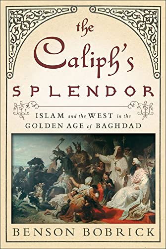 Stock image for The Caliph's Splendor : Islam and the West in the Golden Age of Baghdad for sale by Better World Books: West