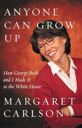 9781416567981: Anyone Can Grow Up: How George Bush and I Made It to the White House