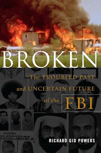 9781416568223: Broken: The Troubled Past and Uncertain Future of the FBI