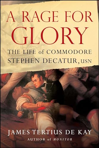 Beispielbild fr A Rage for Glory: The Life of Commodore Stephen Decatur, USN zum Verkauf von ThriftBooks-Atlanta