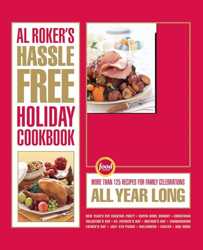 Stock image for Al Roker's Hassle-Free Holiday Cookbook: More Than 125 Recipes for Family Celebrations All Year Long for sale by ThriftBooks-Dallas