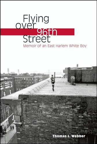 Beispielbild fr Flying over 96th Street : Memoir of an East Harlem White Boy zum Verkauf von Better World Books