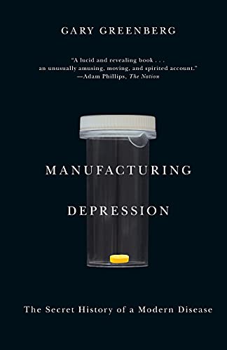 Beispielbild fr Manufacturing Depression : The Secret History of a Modern Disease zum Verkauf von Better World Books: West