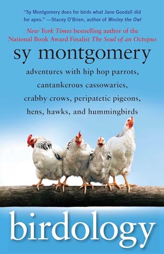 9781416569855: Birdology: Adventures with Hip Hop Parrots, Cantankerous Cassowaries, Crabby Crows, Peripatetic Pigeons, Hens, Hawks, and Hummingbirds