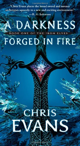 A Darkness Forged in Fire: Book One of the Iron Elves (9781416570523) by Evans, Chris