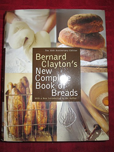 Imagen de archivo de Bernard Clayton's New Complete Book of Breads, Soups and Stews a la venta por Decluttr