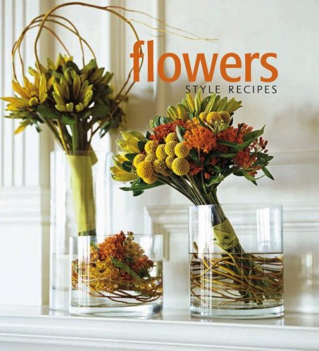 Stock image for Flowers: Style Recipes for sale by BookShop4U