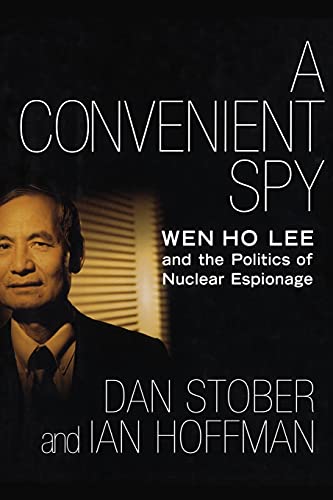 Stock image for A Convenient Spy: Wen Ho Lee and the Politics of Nuclear Espionage for sale by HPB-Red