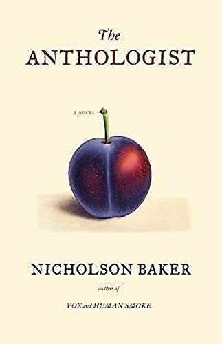 Beispielbild fr The Anthologist: A Novel Baker, Nicholson zum Verkauf von BennettBooksLtd