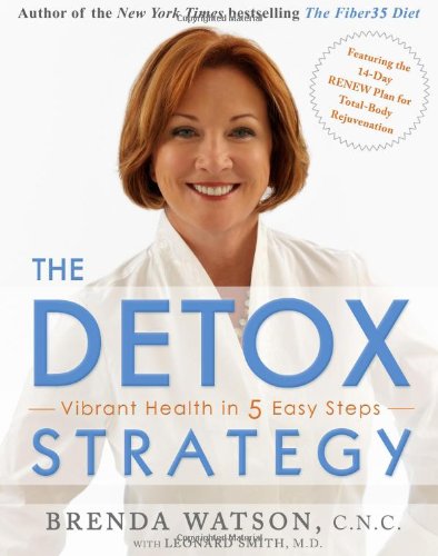 Stock image for The Detox Strategy: Vibrant Health in 5 Easy Steps Watson C.N.C., Brenda and Smith M.D., Leonard for sale by Aragon Books Canada