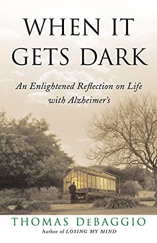 Stock image for When It Gets Dark: An Enlightened Reflection on Life with Alzheimer's for sale by Once Upon A Time Books