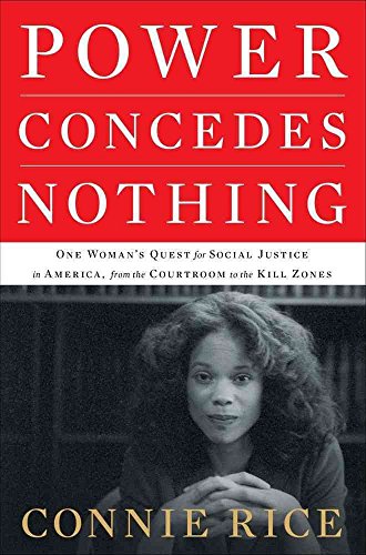 9781416575009: Power Concedes Nothing: One Woman's Quest for Social Justice in America, from the Courtroom to the Kill Zones