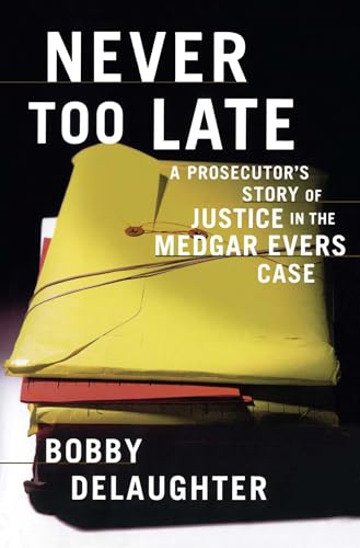 9781416575160: Never Too Late: A Prosecutor's Story of Justice in the Medgar Evars Case