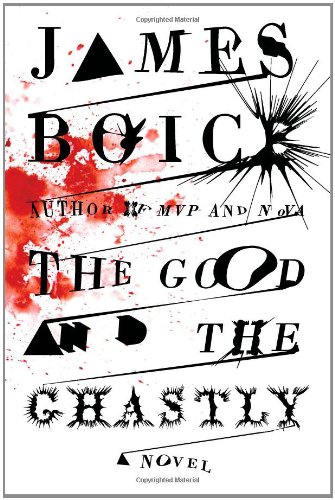 The Good and the Ghastly: A Novel (9781416575443) by Boice, James