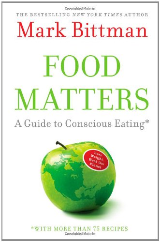 Beispielbild fr Food Matters: A Guide to Conscious Eating with More Than 75 Recipes zum Verkauf von Wonder Book