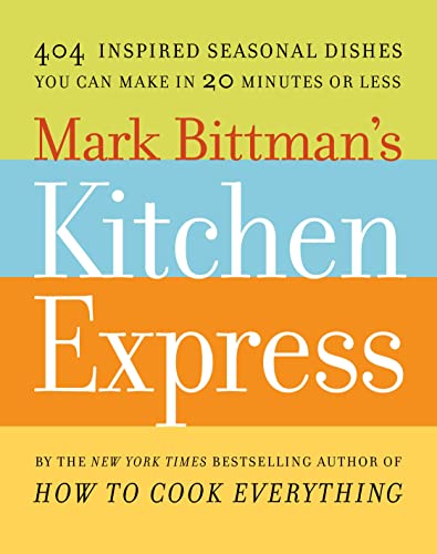 Beispielbild fr Mark Bittman's Kitchen Express: 404 inspired seasonal dishes you can make in 20 minutes or less zum Verkauf von Wonder Book