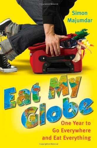 Stock image for Eat My Globe: One Year to Go Everywhere and Eat Everything for sale by Your Online Bookstore
