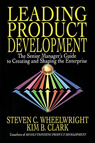 9781416576341: Leading Product Development: The Senior Manager's Guide to Creating and Shaping the Enterprise