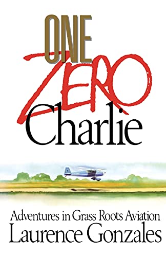 Stock image for One Zero Charlie: Adventures in Grass Roots Aviation for sale by Inga's Original Choices