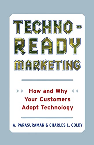 Stock image for Techno-Ready Marketing: How and Why Your Customers Adopt Technology for sale by Chiron Media