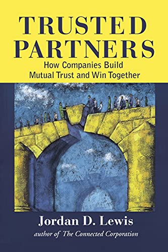 Trusted Partners: How Companies Build Mutual Trust and Win Together (9781416576655) by Lewis, Jordan D.