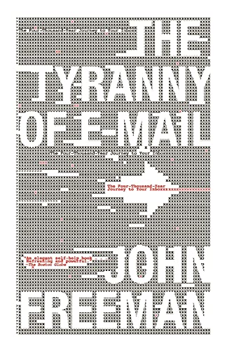 Beispielbild fr The Tyranny of E-Mail : The Four-Thousand-Year Journey to Your Inbox zum Verkauf von Better World Books