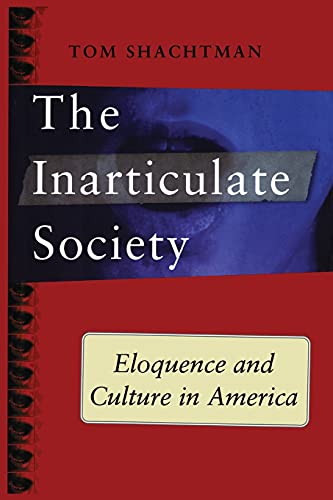 Beispielbild fr Inarticulate Society : Eloquence and Culture in America zum Verkauf von Better World Books
