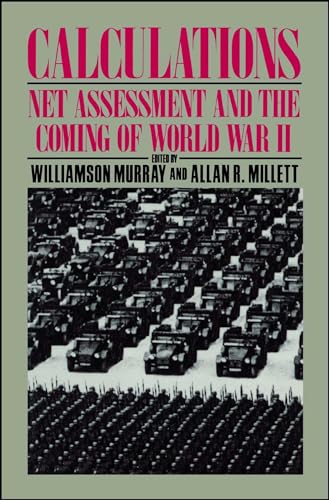 Imagen de archivo de Calculations: Net Assessment and the Coming of World War II a la venta por Revaluation Books