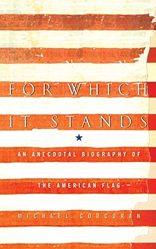 Imagen de archivo de For Which It Stands: An Anecdotal Biography of the American Flag a la venta por ThriftBooks-Dallas