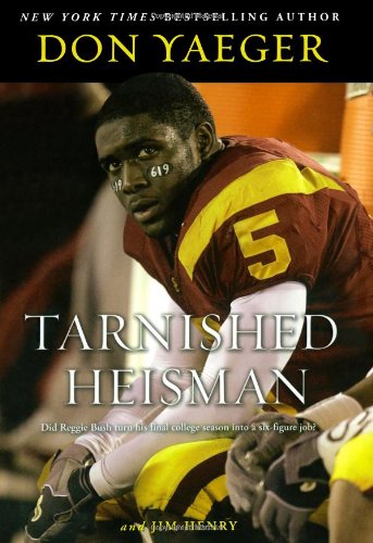 Stock image for Tarnished Heisman : Did Reggie Bush Turn His Final College Season into a Six-Figure Job? for sale by Better World Books