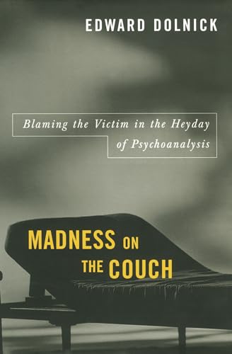 Beispielbild fr Madness on the Couch : Blaming the Victim in the Heyday of Psychoanalysis zum Verkauf von Better World Books