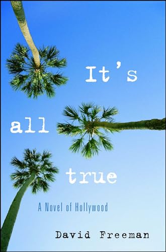 It's All True: A Novel of Hollywood (9781416577997) by Freeman, David