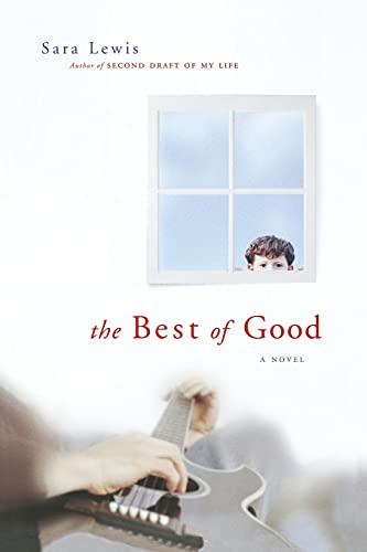 The Best of Good: A Novel (9781416578710) by Lewis, Sara