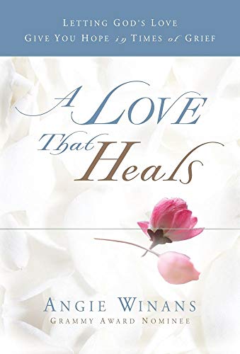 Stock image for A Love that Heals: Letting God's Love Give You Hope in Times of Grief for sale by Gulf Coast Books