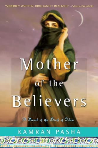 Beispielbild fr Mother of the Believers: A Novel of the Birth of Islam zum Verkauf von Wonder Book