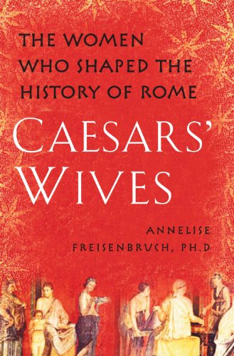9781416583035: Caesars' Wives: Sex, Power, and Politics in the Roman Empire