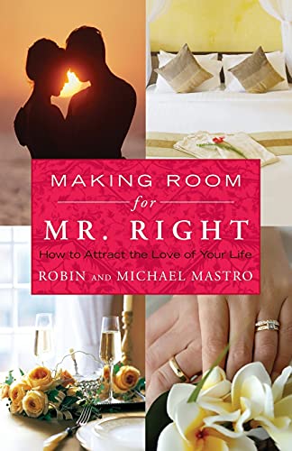 Imagen de archivo de Making Room for Mr. Right How to Attract the Love of Your Life a la venta por Virtuous Volumes et al.
