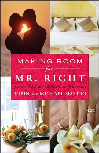 Stock image for Making Room for Mr. Right: How to Attract the Love of Your Life (Atria Non Fiction Original Hardcover) for sale by SecondSale