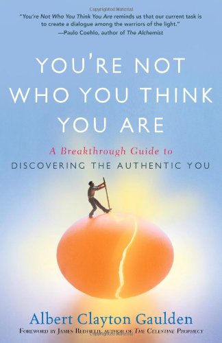 YOU^RE NOT WHO YOU THINK YOU ARE: A Breakthrough Guide To Discovering The Authentic You (H)