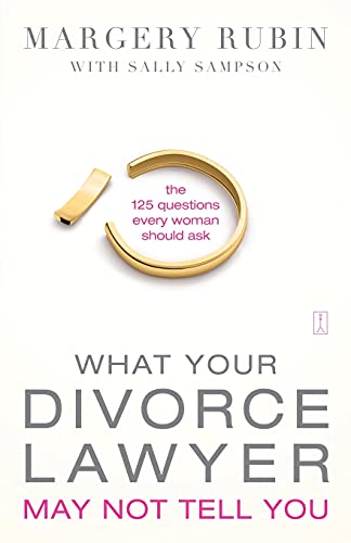 Beispielbild fr What Your Divorce Lawyer May Not Tell You: The 125 Questions Every Woman Should Ask zum Verkauf von Ergodebooks