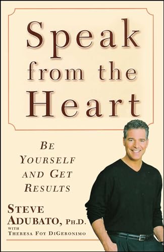 9781416584483: Speak from the Heart: Be Yourself and Get Results