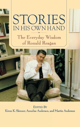 Imagen de archivo de Stories in His Own Hand: The Everyday Wisdom of Ronald Reagan a la venta por THE OLD LIBRARY SHOP