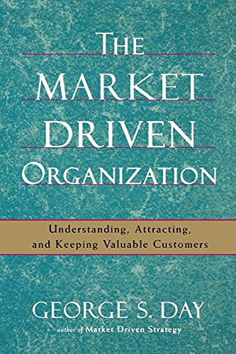 Beispielbild fr The Market Driven Organization : Understanding, Attracting, and Keeping Valuable Customers zum Verkauf von Better World Books