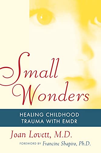 Imagen de archivo de Small Wonders: Healing Childhood Trauma with Emdr a la venta por Bahamut Media