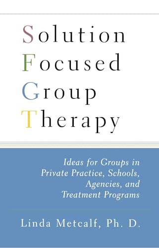 Stock image for Solution Focused Group Therapy: Ideas for Groups in Private Practise, Schools, for sale by Goodwill San Antonio
