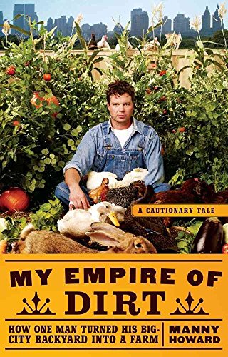 9781416585169: My Empire of Dirt: How One Man Turned His Big-City Backyard into a Farm
