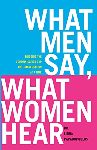 9781416585251: What Men Say, What Women Hear: Bridging the Communication Gap One Conversation at a Time
